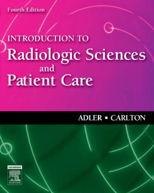 Introduction to Radiologic Sciences and Patient Care, 4e
