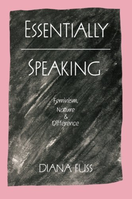 Essentially Speaking: Feminism, Nature and Difference
