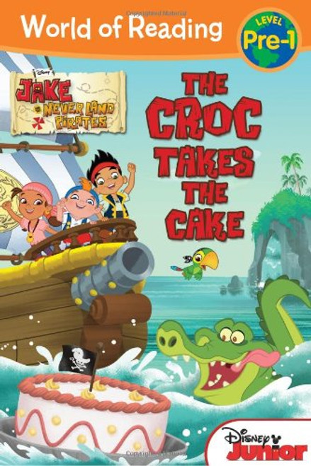 World of Reading: Jake and the Never Land Pirates The Croc Takes the Cake: Pre-Level 1