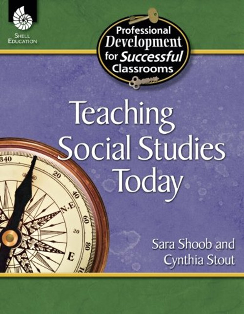 Teaching Social Studies Today (Professional Development for Successful Classrooms)