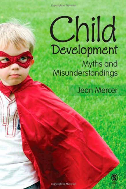Child Development: Myths and Misunderstandings Child Development: Myths and Misunderstandings