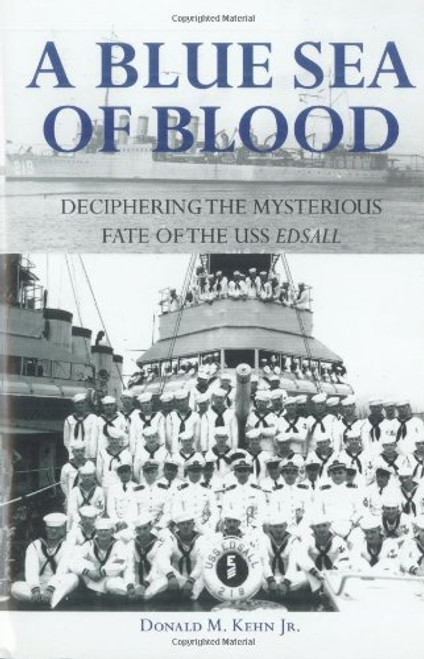 A Blue Sea of Blood: Deciphering the Mysterious Fate of the USS Edsall