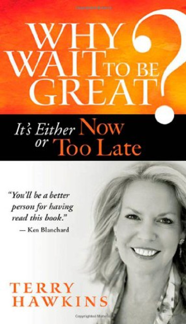 Why Wait to Be Great?: It's Either Now or Too Late