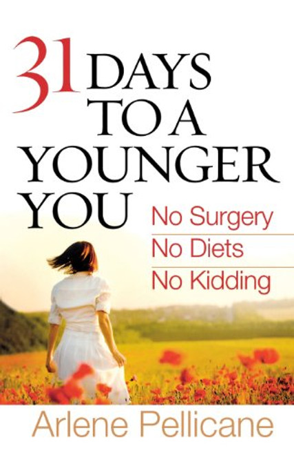 31 Days to a Younger You: No Surgery, No Diets, No Kidding
