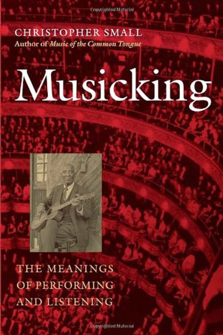 Musicking: The Meanings of Performing and Listening (Music/Culture)
