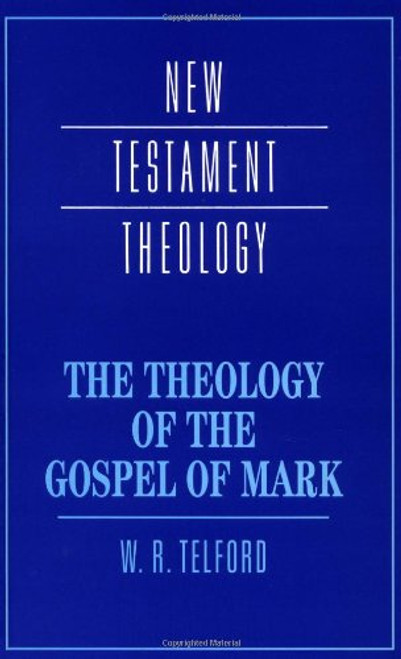 The Theology of the Gospel of Mark (New Testament Theology)