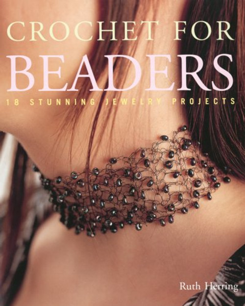 Crochet for Beaders: 18 Stunning Jewelry Projects