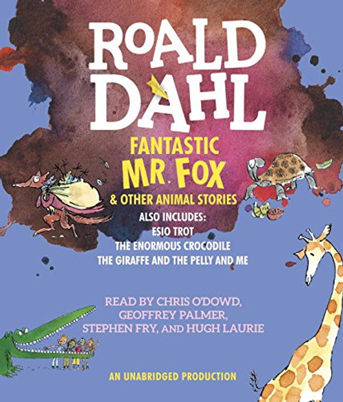 Fantastic Mr. Fox and Other Animal Stories: Includes Esio Trot, The Enormous Crocodile & The Giraffe and the Pelly and Me