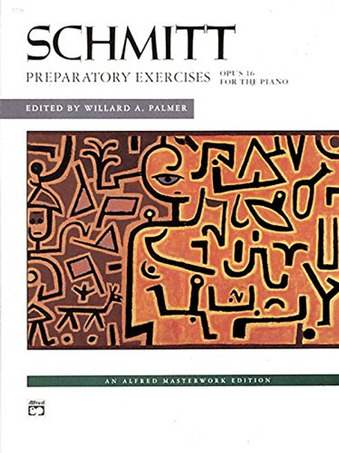 Schmitt -- Preparatory Exercises, Op. 16 (Alfred Masterwork Edition)