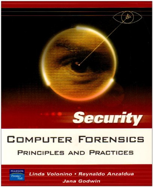 Computer Forensics: Principles and Practices Computer Forensics: Principles and Practices