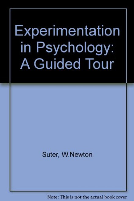 Experimentation in Psychology: A Guided Tour Experimentation in Psychology: A Guided Tour