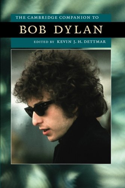 The Cambridge Companion to Bob Dylan (Cambridge Companions to American Studies) The Cambridge Companion to Bob Dylan (Cambridge Companions to American Studies)