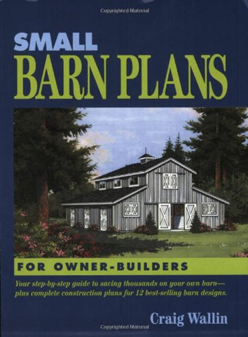 Small Barn Plans for Owner-Builders Small Barn Plans for Owner-Builders