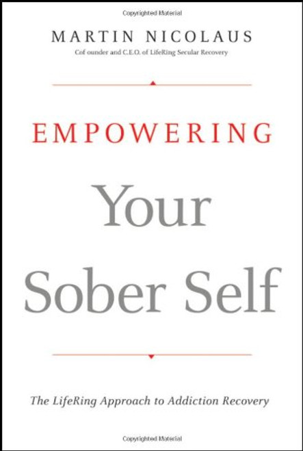 Empowering Your Sober Self: The LifeRing Approach to Addiction Recovery