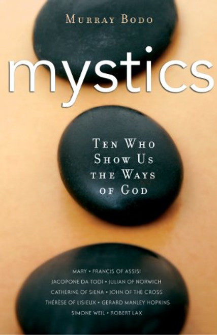 Mystics: 10 Who Show Us the Ways of God