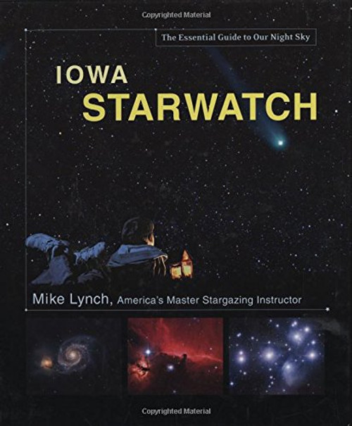 Iowa StarWatch: The Essential Guide to Our Night Sky