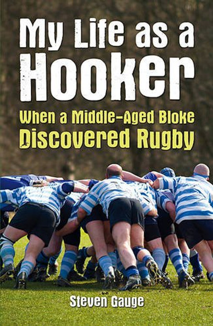 My Life as a Hooker: My Sporting Response to the Mid-Life Crisis