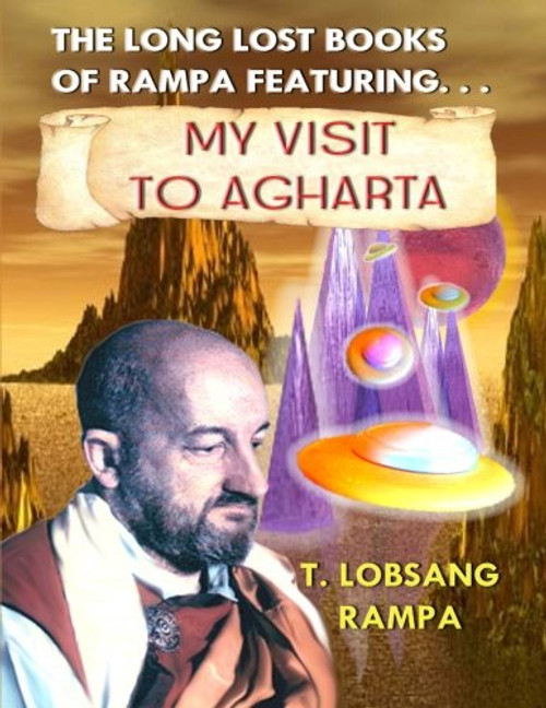 My Visit to Agharta: The Long Lost Books Of Rampa