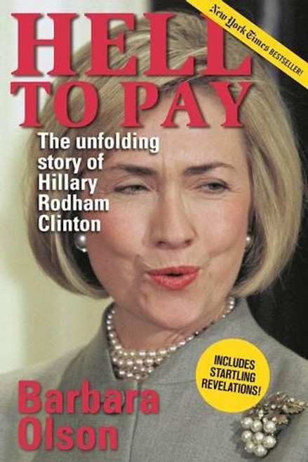 Hell to Pay: The Unfolding Story of Hillary Rodham Clinton