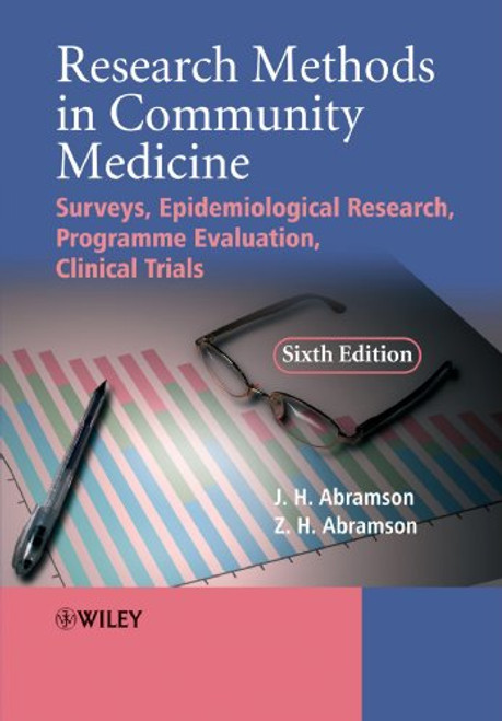 Research Methods in Community Medicine: Surveys, Epidemiological Research, Programme Evaluation, Clinical Trials Research Methods in Community Medicine: Surveys, Epidemiological Research, Programme Evaluation, Clinical Trials
