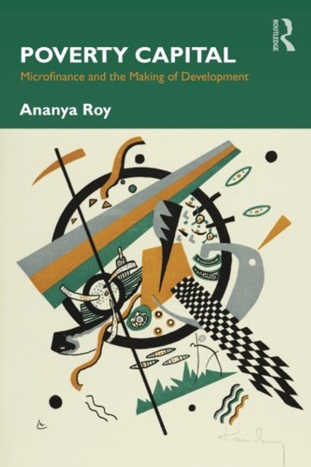 Poverty Capital: Microfinance and the Making of Development