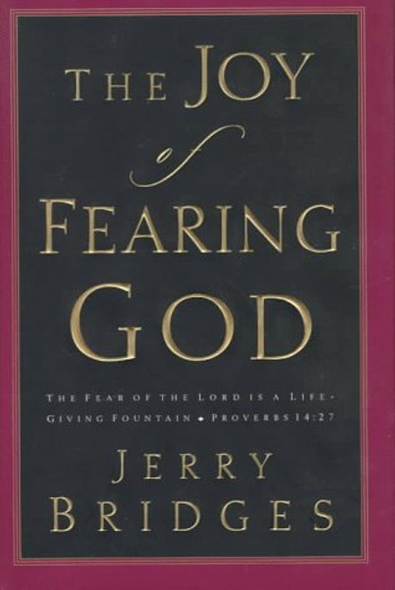 The Joy of Fearing God: The Fear of the Lord is a Life-Giving Fountain The Joy of Fearing God: The Fear of the Lord is a Life-Giving Fountain