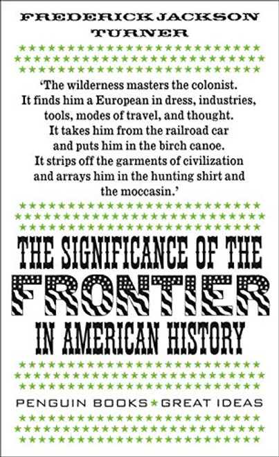 The Significance of the Frontier in American History (Great Ideas)