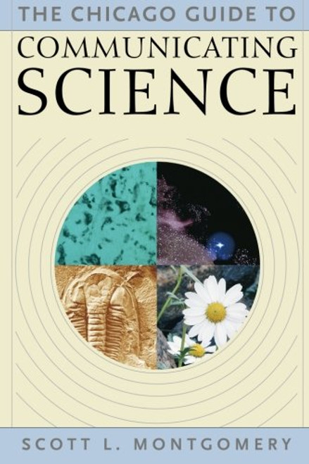 The Chicago Guide to Communicating Science (Chicago Guides to Writing, Editing, and Publishing)