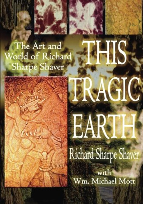 This Tragic Earth: The Art and World of Richard Sharpe Shaver