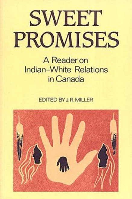 Sweet Promises: A Reader on Indian-White Relations in Canada