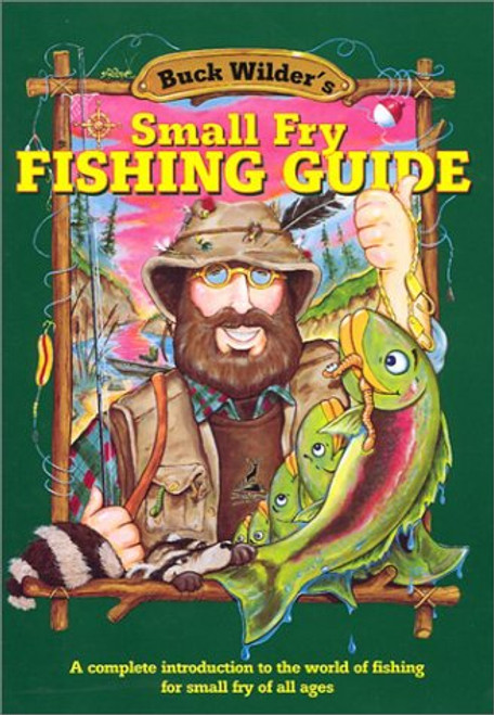 Small Fry Fishing Guide: A Complete Introduction to the World of Fishing for Small Fry of All Ages
