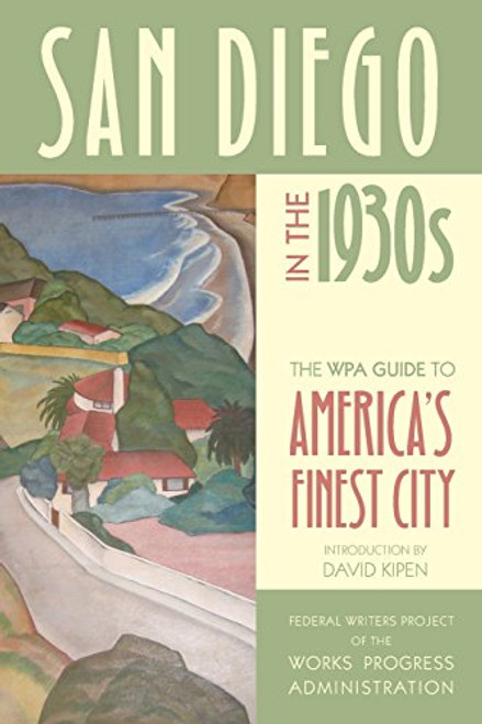 San Diego in the 1930s: The WPA Guide to America's Finest City