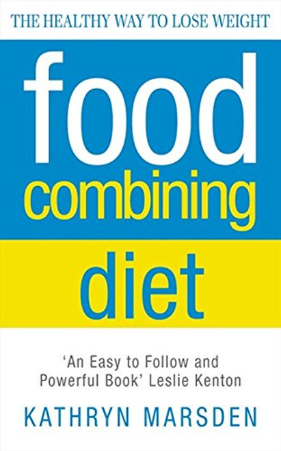 The Food Combining Diet: Lose Weight the Hay Way
