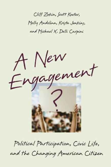 A New Engagement?: Political Participation, Civic Life, and the Changing American Citizen A New Engagement?: Political Participation, Civic Life, and the Changing American Citizen