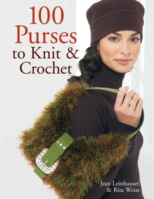 100 Purses to Knit & Crochet 100 Purses to Knit & Crochet