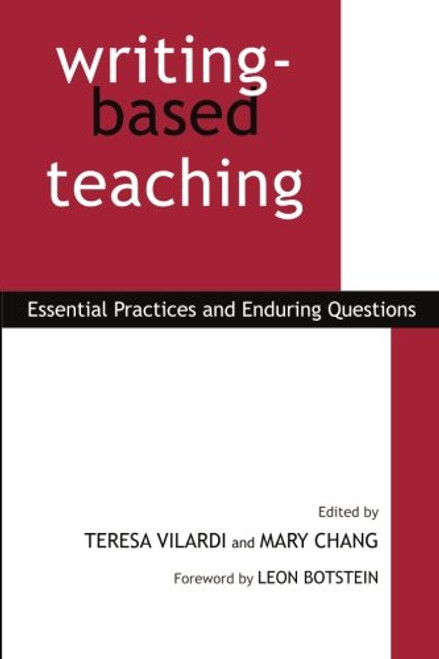 Writing-Based Teaching: Essential Practices and Enduring Questions