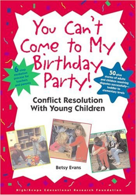 You Can't Come to My Birthday Party! Conflict Resolution With Young Children