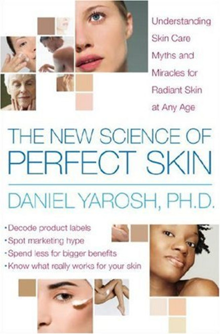 The New Science of Perfect Skin: Understanding Skin Care Myths and Miracles For Radiant Skin at Any Age The New Science of Perfect Skin: Understanding Skin Care Myths and Miracles For Radiant Skin at Any Age