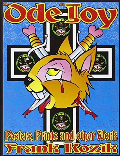 An Ode to Joy: Posters, Prints and Other Work of Frank Kozik An Ode to Joy: Posters, Prints and Other Work of Frank Kozik