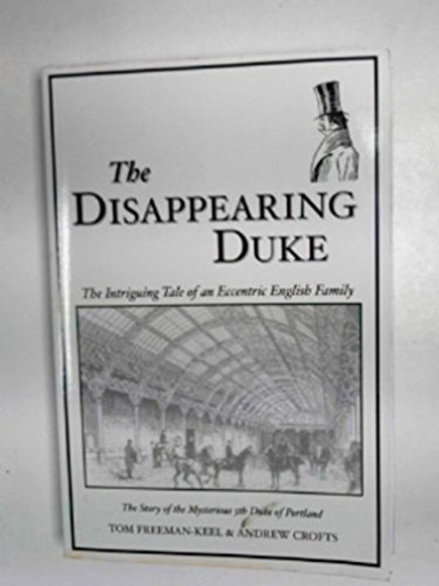 The disappearing Duke: the intriguing tale of an eccentric English family