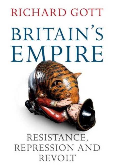 Britain's Empire: Resistance, Repression and Revolt Britain's Empire: Resistance, Repression and Revolt