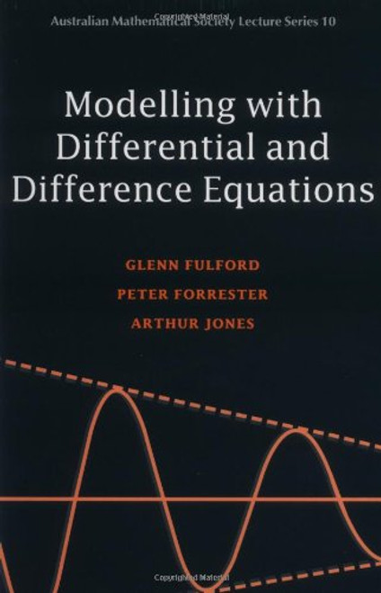 Modelling with Differential and Difference Equations (Australian Mathematical Society Lecture Series)