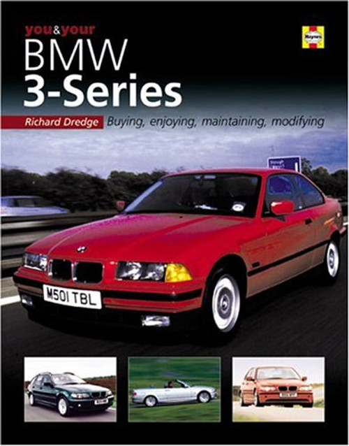 You & Your BMW 3-Series: Buying, enjoying, maintaining, modifying (You and Your)