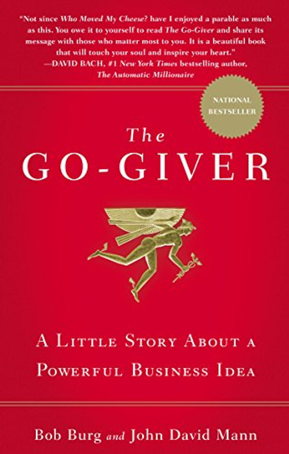 The Go-Giver: A Little Story About a Powerful Business Idea The Go-Giver: A Little Story About a Powerful Business Idea