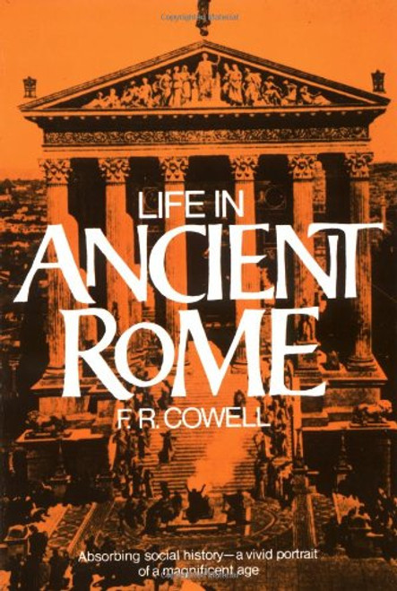 Life in Ancient Rome: Absorbing Social History--A Vivid Portrait of a Magnificent Age (Perigee)