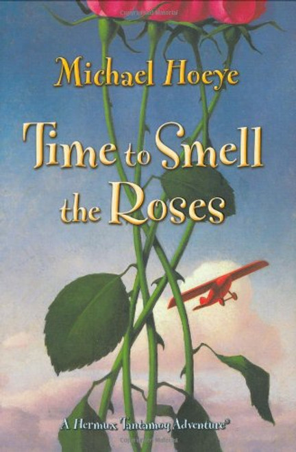 Time to Smell the Roses: A Hermux Tantamoq Adventure Time to Smell the Roses: A Hermux Tantamoq Adventure