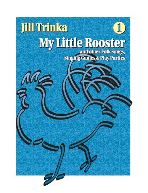 1: My Little Rooster and Other Folk Songs, Singing Games & Play Parties (includes CD) 1: My Little Rooster and Other Folk Songs, Singing Games & Play Parties (includes CD)