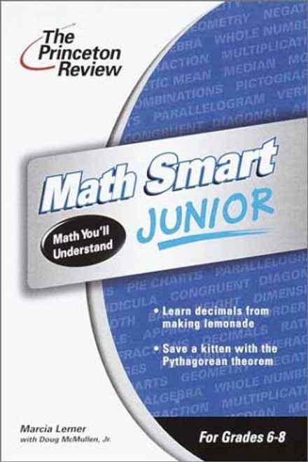 The Princeton Review Math Smart Junior: Math You'll Understand (Grades 6-8) The Princeton Review Math Smart Junior: Math You'll Understand (Grades 6-8)