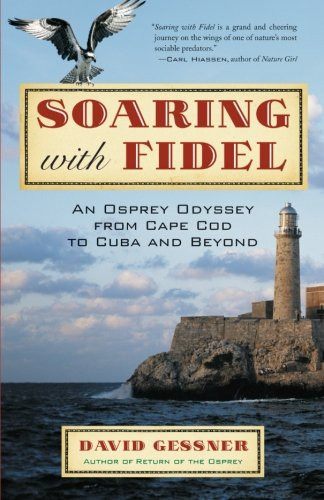 Soaring with Fidel: An Osprey Odyssey from Cape Cod to Cuba and Beyond