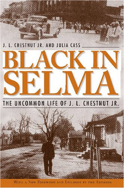 Black in Selma: The Uncommon Life of J.L. Chestnut Jr. (Fire Ant Books)